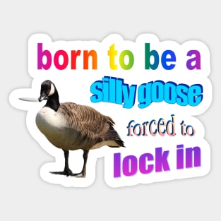 Born to be a silly goose, forced to lock in word art Sticker